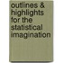 Outlines & Highlights for the Statistical Imagination