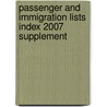 Passenger and Immigration Lists Index 2007 Supplement door Onbekend