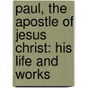 Paul, The Apostle Of Jesus Christ: His Life And Works door Ferdinand Christian Baur