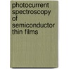 Photocurrent Spectroscopy Of Semiconductor Thin Films door Krishna Acharya