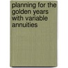 Planning for the Golden Years with Variable Annuities door James W. Eckel