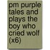 Pm Purple Tales And Plays The Boy Who Cried Wolf (X6)