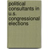 Political Consultants In U.S. Congressional Elections by Stephen K. Medvic