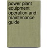 Power Plant Equipment Operation And Maintenance Guide door Philip Kiameh