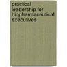Practical Leadership For Biopharmaceutical Executives door Jane Y. Chin