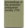 Proceedings Of The American Antiquarian Society (114) door Society of American Antiquarian