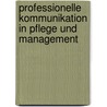 Professionelle Kommunikation in Pflege und Management door Renate Rogall-Adam
