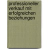 Professioneller Verkauf mit erfolgreichen Beziehungen by Peter Becker