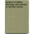 Project Of Balew Ideology And Women In African Novels