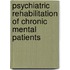 Psychiatric Rehabilitation Of Chronic Mental Patients