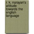 R. K. Narayan's Attitude Towards The English Language