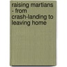 Raising Martians - From Crash-Landing To Leaving Home door Joshua Muggleton