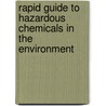Rapid Guide to Hazardous Chemicals in the Environment door Richard P. Pohanish