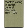 Reactive Voting In Danish General Elections 1971-1979 by Peter Nannestad