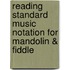 Reading Standard Music Notation For Mandolin & Fiddle
