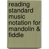 Reading Standard Music Notation For Mandolin & Fiddle by Joe Carr