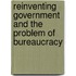Reinventing Government And The Problem Of Bureaucracy