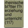 Rheinische Bl?Tter F?R Erziehung Und Unterricht (117) door Friedrich Adolph Wilhelm Diesterweg
