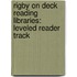 Rigby On Deck Reading Libraries: Leveled Reader Track