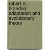 Robert N. Brandon: Adaptation And Evolutionary Theory door Jana H. Lters