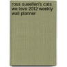 Ross Sueellen's Cats We Love 2012 Weekly Wall Planner by Sueellen Ross