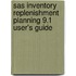 Sas Inventory Replenishment Planning 9.1 User's Guide