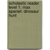 Scholastic Reader Level 1: Max Spaniel: Dinosaur Hunt door David Catrow