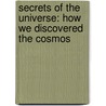 Secrets Of The Universe: How We Discovered The Cosmos door Paul Murdin
