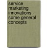 Service Marketing Innovations - Some General Concepts door Yasemin Sari