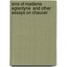 Sins Of Madame Eglentyne  And Other Essays On Chaucer by Richard Rex