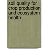 Soil Quality for Crop Production and Ecosystem Health door Martin R. Carter