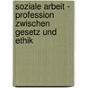 Soziale Arbeit - Profession Zwischen Gesetz Und Ethik by Mathias Sch Fer