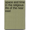 Space And Time In The Religious Life Of The Near East by Nicolas Wyatt