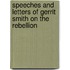 Speeches And Letters Of Gerrit Smith On The Rebellion