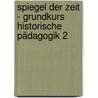 Spiegel der Zeit - Grundkurs Historische Pädagogik 2 door Elisabeth Zwick