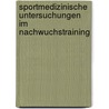 Sportmedizinische Untersuchungen Im Nachwuchstraining door Klaus-Peter Schüler