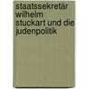 Staatssekretär Wilhelm Stuckart und die Judenpolitik by Hans-Christian Jasch