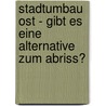 Stadtumbau Ost - Gibt Es Eine Alternative Zum Abriss? door Claus Michelsen