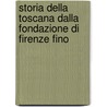 Storia Della Toscana Dalla Fondazione Di Firenze Fino door Filippo Moise