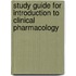 Study Guide For Introduction To Clinical Pharmacology