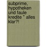 Subprime, Hypotheken Und Faule Kredite " Alles Klar?! door Julia Schweizer