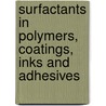 Surfactants In Polymers, Coatings, Inks And Adhesives by David R. Karsa