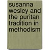 Susanna Wesley And The Puritan Tradition In Methodism by John A. Newton