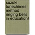 Suzuki Tonechimes Method: Ringing Bells In Education!