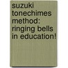 Suzuki Tonechimes Method: Ringing Bells In Education! door Sandy Feldstein