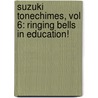 Suzuki Tonechimes, Vol 6: Ringing Bells In Education! door L.C. Harnsberger