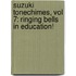 Suzuki Tonechimes, Vol 7: Ringing Bells In Education!