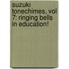 Suzuki Tonechimes, Vol 7: Ringing Bells In Education! door L.C. Harnsberger