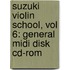 Suzuki Violin School, Vol 6: General Midi Disk Cd-Rom