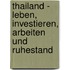 Thailand - Leben, Investieren, Arbeiten Und Ruhestand